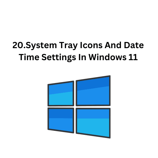 20.System Tray Icons And Date Time Settings In Windows 11